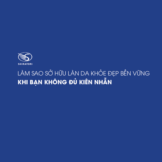 LÀM SAO SỞ HỮU LÀN DA KHỎE ĐẸP BỀN VỮNG KHI BẠN KHÔNG ĐỦ KIÊN NHẪN