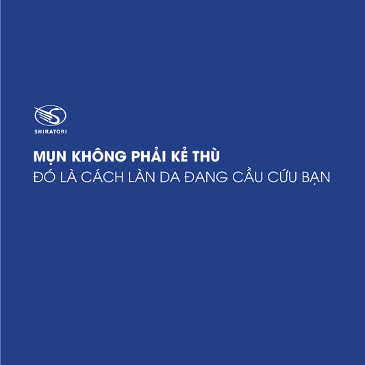 MỤN KHÔNG PHẢI KẺ THÙ - ĐÓ LÀ CÁCH LÀN DA ĐANG CẦU CỨU BẠN