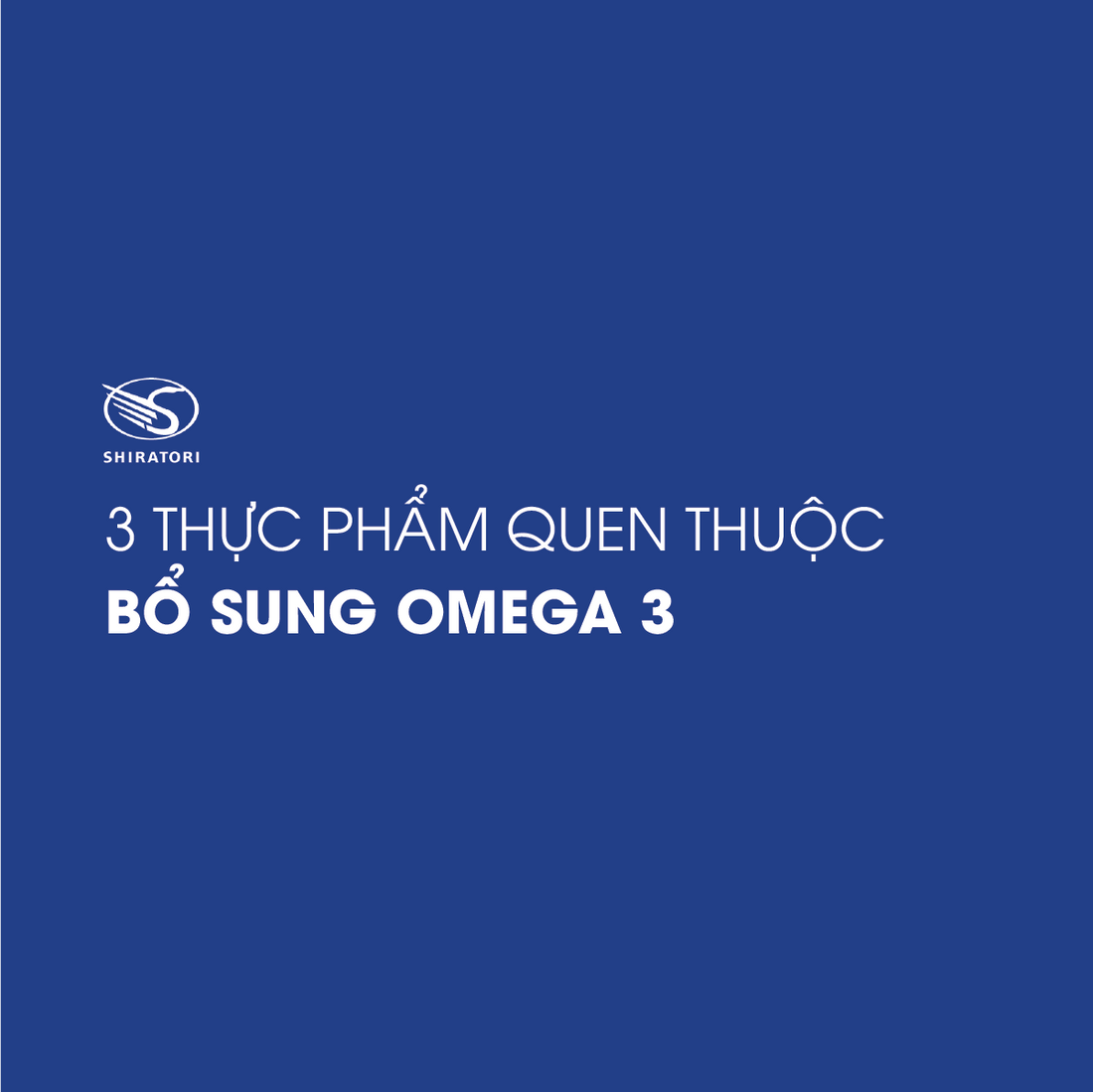 3 THỰC PHẨM QUEN THUỘC BỔ SUNG OMEGA 3