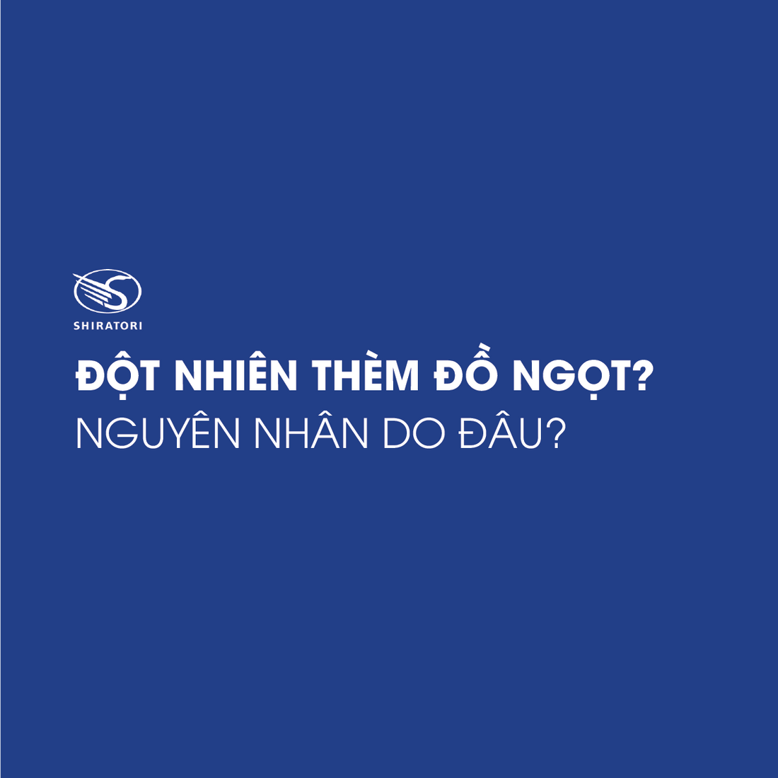 ĐỘT NHIÊN THÈM ĐỒ NGỌT? NGUYÊN NHÂN DO ĐÂU?