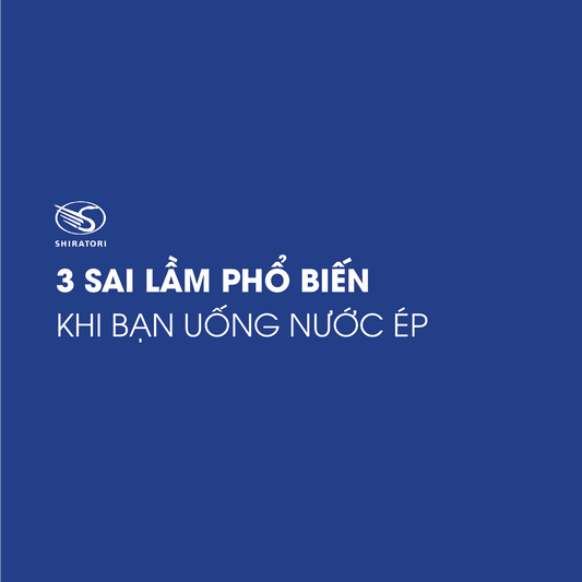 3 SAI LẦM PHỔ BIẾN KHI BẠN UỐNG NƯỚC ÉP