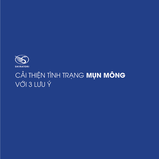 CẢI THIỆN TÌNH TRẠNG MỤN MÔNG VỚI 3 LƯU Ý