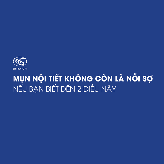 MỤN NỘI TIẾT KHÔNG CÒN LÀ NỖI SỢ NẾU BẠN BIẾT ĐẾN 2 ĐIỀU NÀY