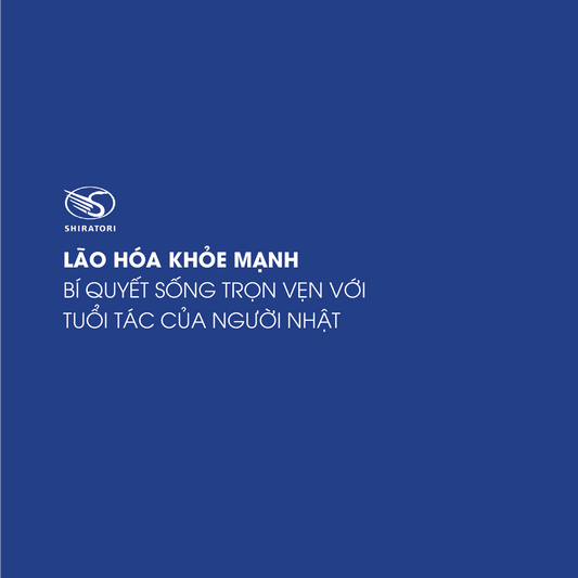 LÃO HÓA KHỎE MẠNH | BÍ QUYẾT SỐNG TRỌN VẸN VỚI TUỔI TÁC CỦA NGƯỜI NHẬT