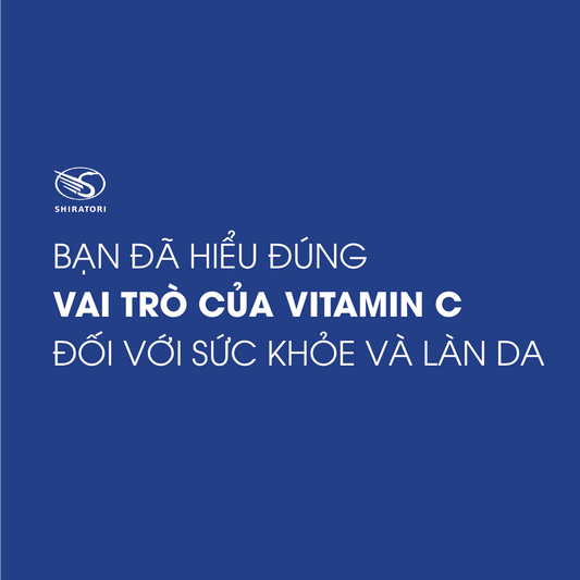 VITAMIN C – DƯỠNG CHẤT VÀNG CHO SỨC KHỎE VÀ LÀN DA PHỤ NỮ