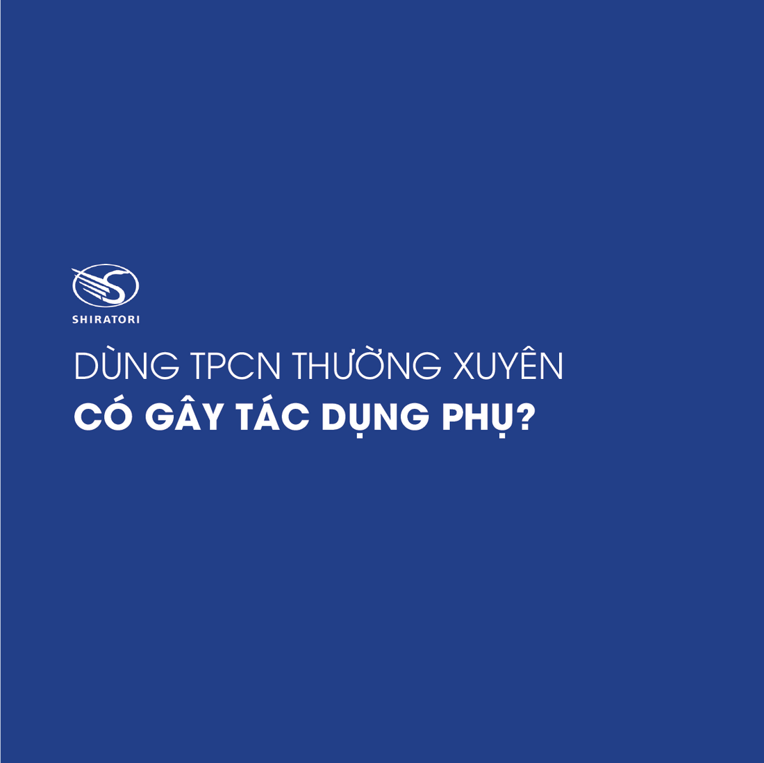 DÙNG TPCN THƯỜNG XUYÊN CÓ GÂY TÁC DỤNG PHỤ?