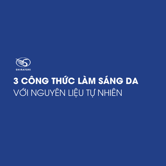 3 CÔNG THỨC LÀM SÁNG DA VỚI NGUYÊN LIỆU TỰ NHIÊN