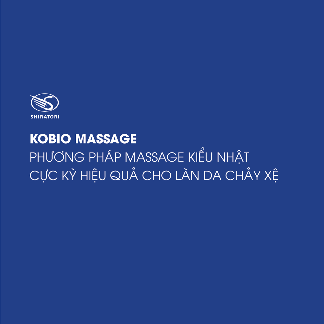 KOBIO MASSAGE - PHƯƠNG PHÁP MASSAGE KIỂU NHẬT CỰC KỲ HIỆU QUẢ CHO LÀN DA CHẢY XỆ