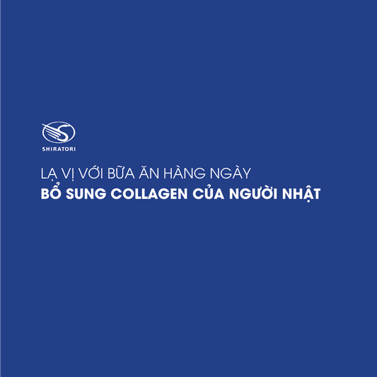 LẠ VỊ VỚI BỮA ĂN HÀNG NGÀY BỔ SUNG COLLAGEN CỦA NGƯỜI NHẬT
